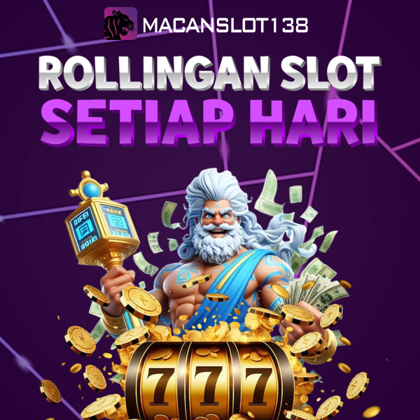 MACANSLOT138 - SITUS SLOT BONUS ROLLINGAN DAPAT SETIAP HARI